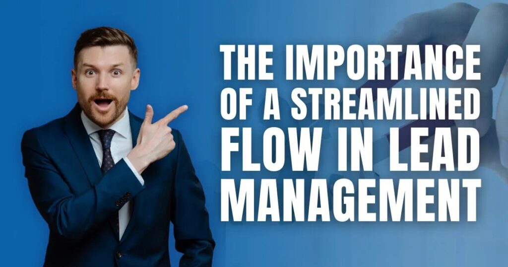 The Importance of a Streamlined Flow in Lead Management